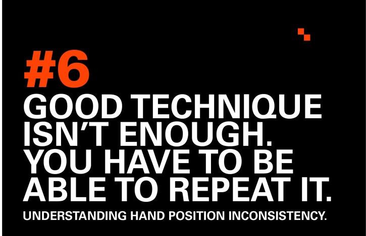 Error #6 · Hand position inconsistency